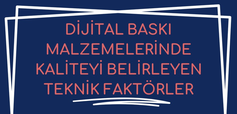 Dijital Baskı Malzemelerinde Kaliteyi Belirleyen Teknik Faktörler