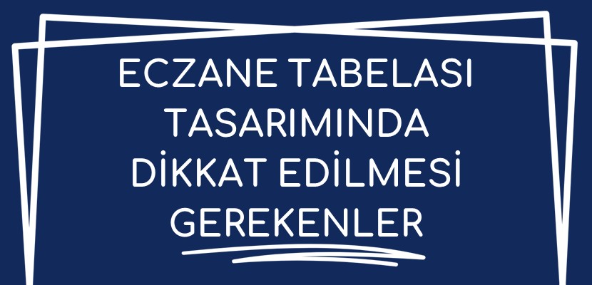 Eczane Tabelası Tasarımında Dikkat Edilmesi Gerekenler