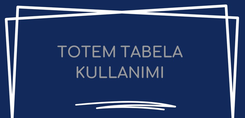 Totem Tabela Kullanımı